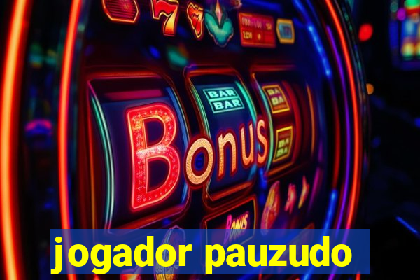 jogador pauzudo